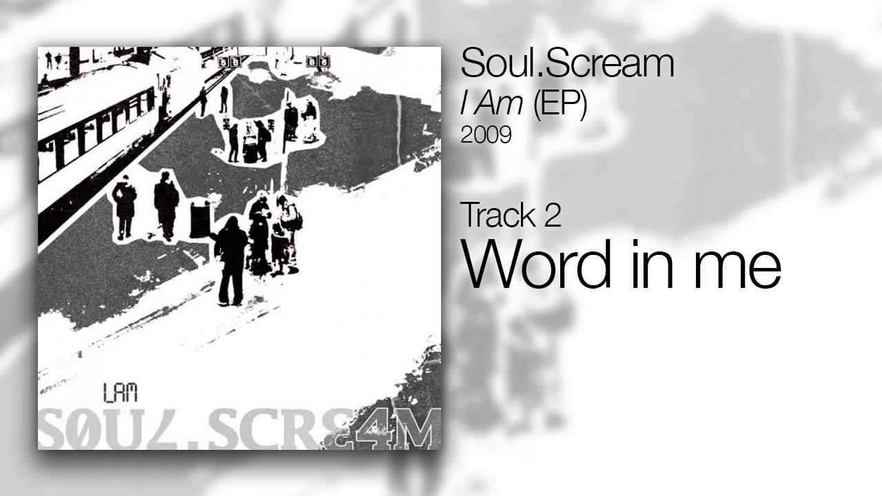 Watch Soul.Scream - Word in me on YouTube Watch Soul.Scream - Word in me on YouTube