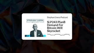 SLP243 PlanB Demand For Bitcoin Will Skyrocket