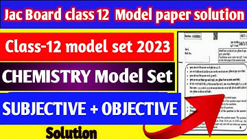 Jac Board CLASS -12 Chemistry Model Set 2023 Solution / Class 12 chemistry Model paper solution
