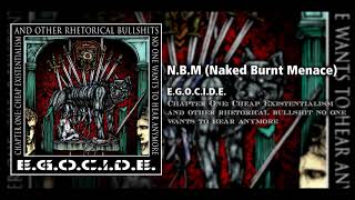 E.G.O.C.I.D.E. - N.B.M. (Naked Burnt Menace)