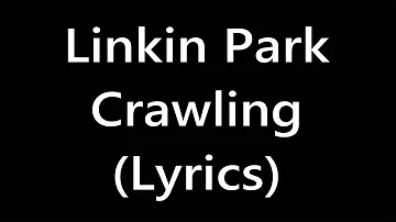 Linkin Park - Crawling (Lyrics)