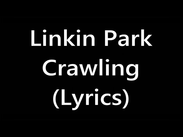 Linkin Park - Crawling (Lyrics) class=