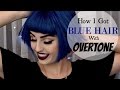 How I got blue hair with Overtone