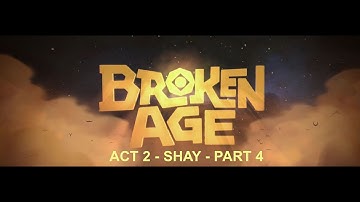BROKEN AGE - ACT 2 - SHAY - PART 4