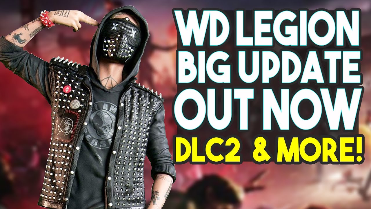 Watch Dogs Legion Update Out Now! - Legion of the Dead, Tactical Ops 2 & More! (WD Legion Update)