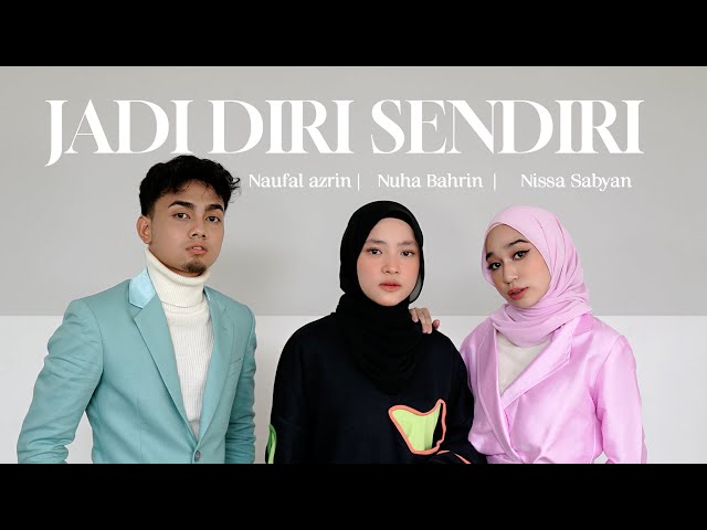 Nuha Bahrin, Naufal Azrin, Nisa Sabyan - Jadi Diri Sendiri  (Official Music Video) class=