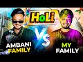 Holi celebration in ambani vs my family  aruj raghuvanshi