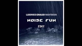 Ludovico Einaudi - Nightbook (Noise Fun Edit) [FREE DOWNLOAD IN DESCRIPTION] (Preview)