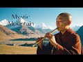 Mystic mountain  tibetan flute serenades for meditation  healing flute music