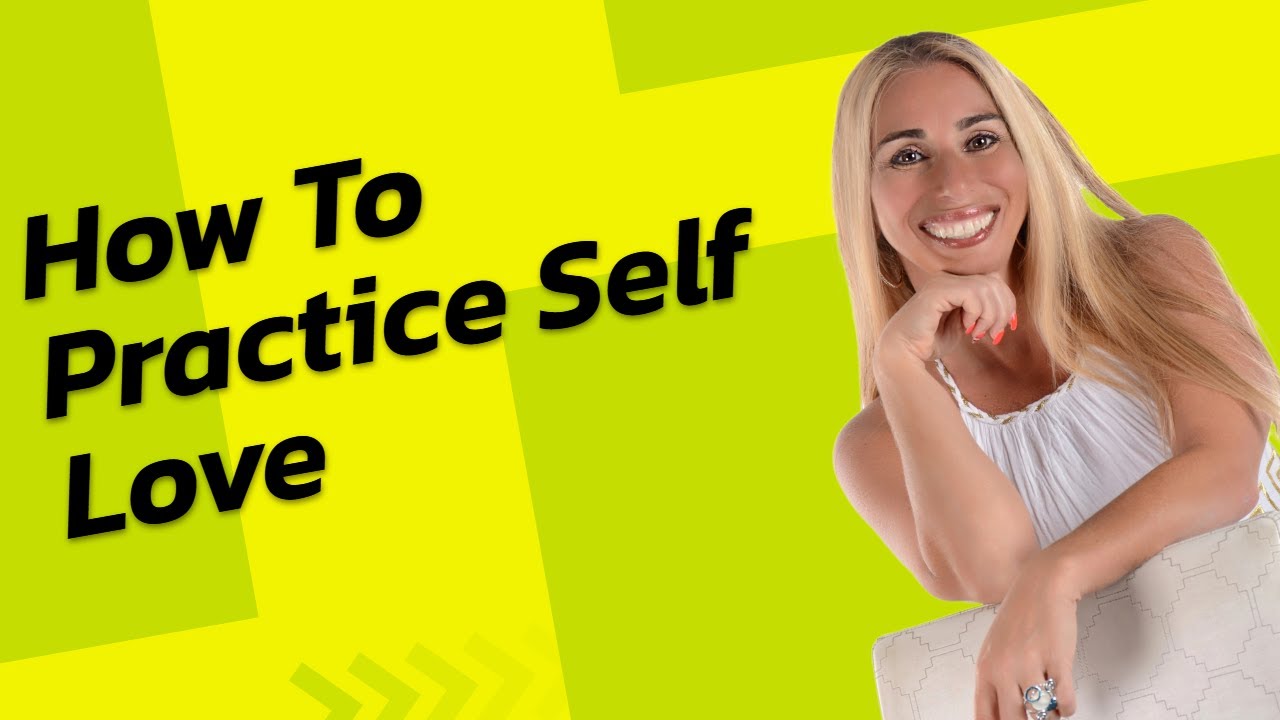 How To Practice Self Love - YouTube