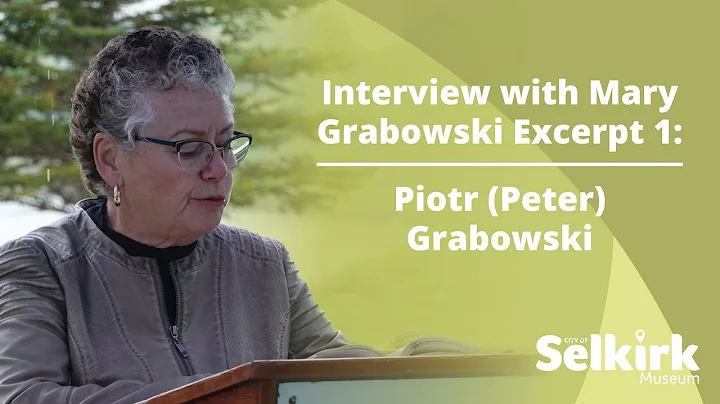 Interview with Mary Grabowski Excerpt 1: Piotr (Pe...