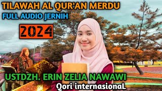 TILAWAH MERDU TERBARU 2024 || Qori InternasionaL || Erin Zelia Nawawi || Full audio Jernih #tilawah