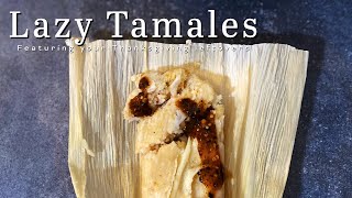 Lazy Tamales - Thanksgiving Leftovers Edition!