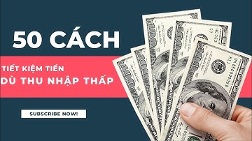 50 Cách TIẾT KIỆM TIỀN | Các cách chi tiêu khôn Ngoan | Quản lý tài chính cá nhân