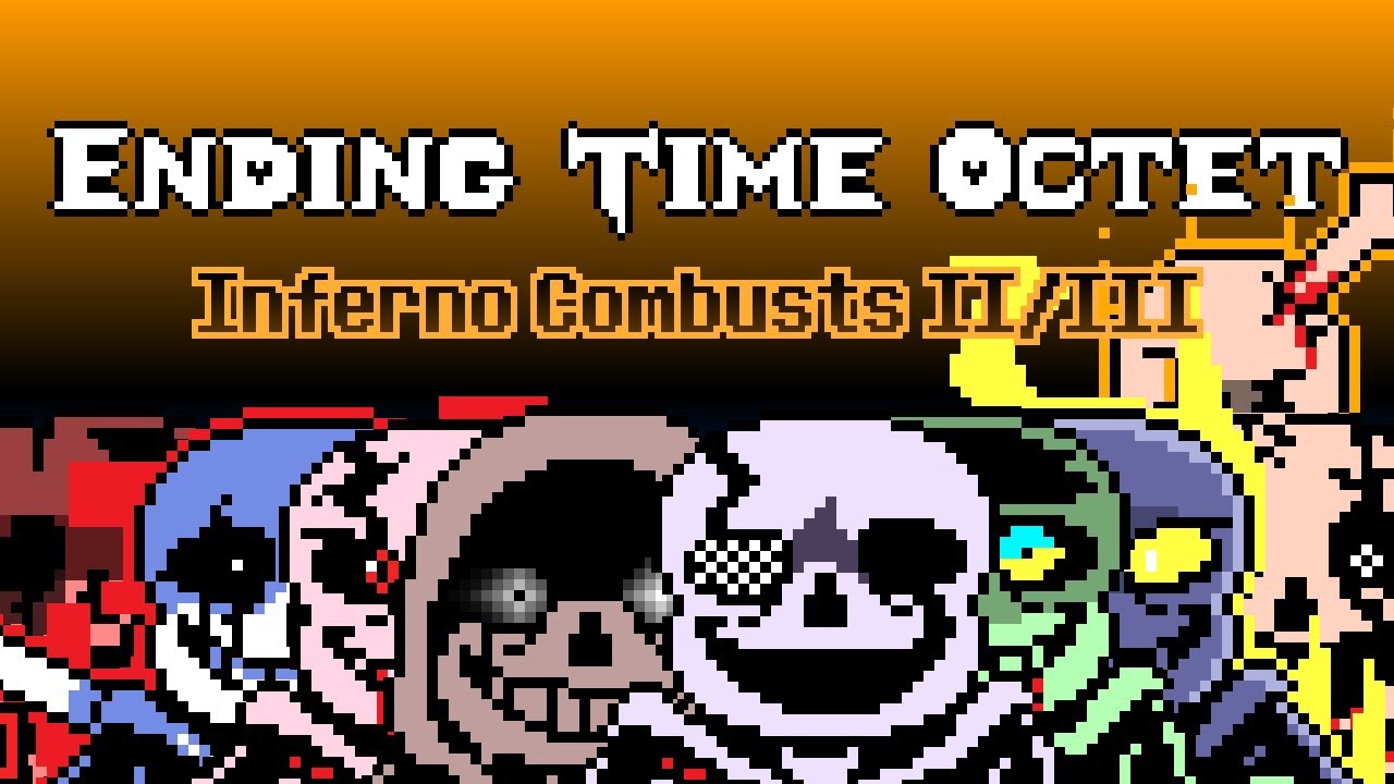 (early 500 subs special) Ending Time Octet: INFERNO COMBUSTS II/III COVER