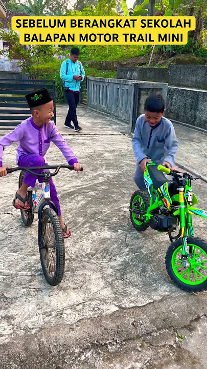 SEBELUM BERANGKAT SEKOLAH BALAPAN MOTOR TRAIL MINI WELL