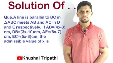 A line is parallel to BC in △ABC meets AB and AC in D and E respectively. If AD=(4x-3)cm, DB=(3x-10)