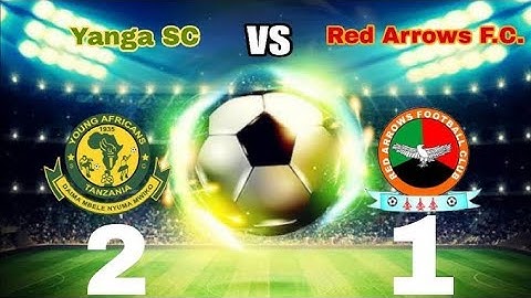 #Full Time yanga sc (2( - (1) Red Arrows