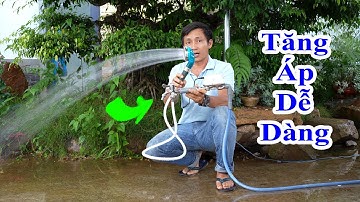 giải pháp tăng áp lực nước cực mạnh dễ dàng cho mọi nhà, cách tăng áp lực nước vòi tắm dễ nhất