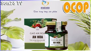 Sơn28TV|Cao an xoa an hòa sản phẩm OCOP tỉnh Đồng Nai