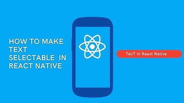 How to make text selectable in React Native tutorial in English