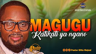 MAGUGU KATIKATI YA NGANO [PART I ]  10/09/2025  / PASTOR SITTA MAJANI