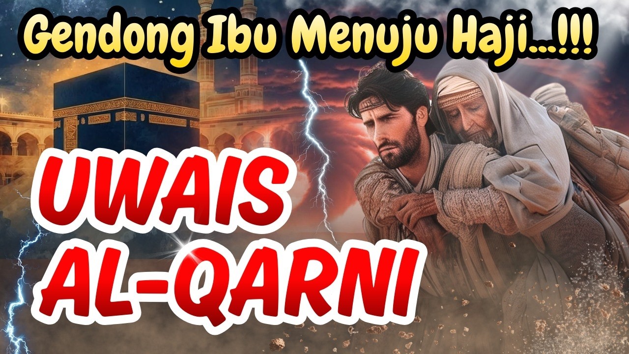 UWAIS AL QARNI GENDONG IBU MENUJU HAJI....!!! Kisah Super Lengkap