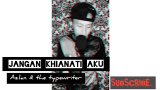 Jangan khianati Aku_Azlan & the typewriter(Piano Version) | LIVE cover By FanDy James