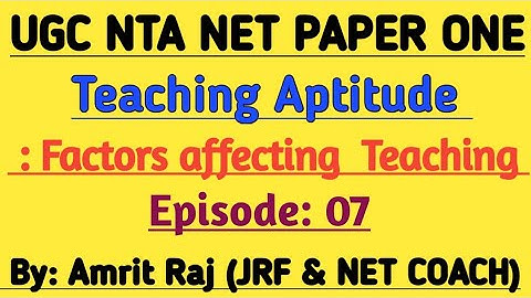 Teaching Aptitude by Guru Amrit Raj | Factors Affecting Teaching | Lecture no. 07 |
