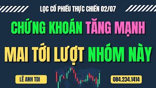 Nhận định thị trường, Top cổ phiếu tiềm năng | Chứng khoán tăng mạnh, mai đến nhóm này | Lê Anh TDI