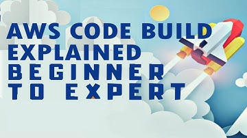 AWS CodeBuild Tutorial - What is AWS CodeBuild?