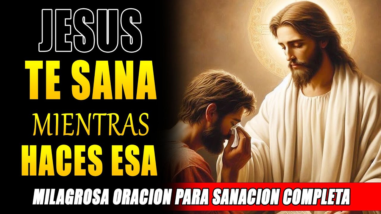 DIOS TE SANA MIENTRAS ESCUCHAS ESTA ORACIÓN PODEROSA Y MILAGROSA - YouTube