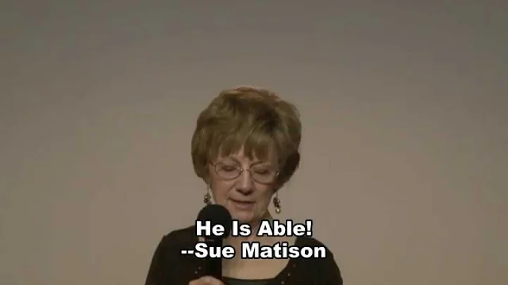 He Is Able! Sue Matison 3/8/15