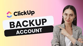 How To Back Up ClickUp Account | Easy Guide 2025