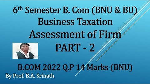 BT - Assessment of Firm(A.Y 2022-23) PART 2 - B.COM (BNU)2022 Question Paper 14 Marks By Srinath Sir