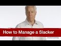 How to Manage a Slacker