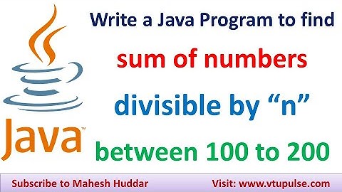 Java program to find the number of & the sum of 100 to 200 which are divisible by 7 by Mahesh Huddar