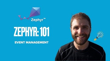 Zephyr 101 - Event Management
