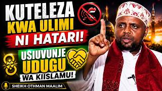 KUTELEZA KWA ULIMI NI HATARI! | USIUVUNJE UDUGU WA KIISLAMU! //Sheikh Othman Maalim