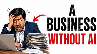 WHY IT SUCKS TO RUN A BUSINESS WITHOUT AI