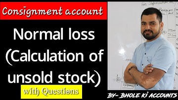 Calculation of unsold stock (if normal loss)|| consignment account || Bhole ki accounts