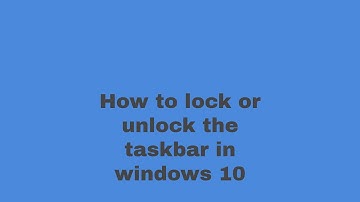 How to lock and unlock taskbar in windows 10