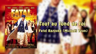 Tout au fond de toi - Fatal - Version Longue