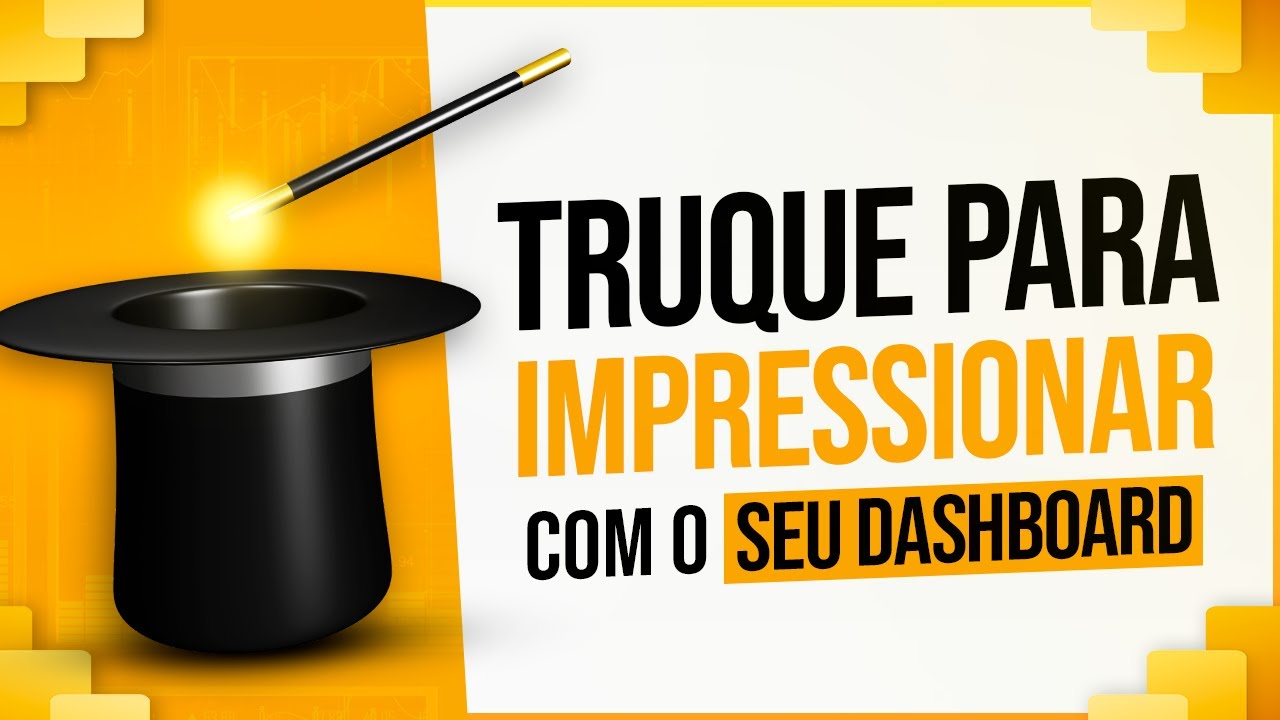 Truque para Impressionar com Dashboard