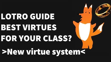 Lotro: Virtue Guide for New Virtue System | Best Five Virtues for Your Class
