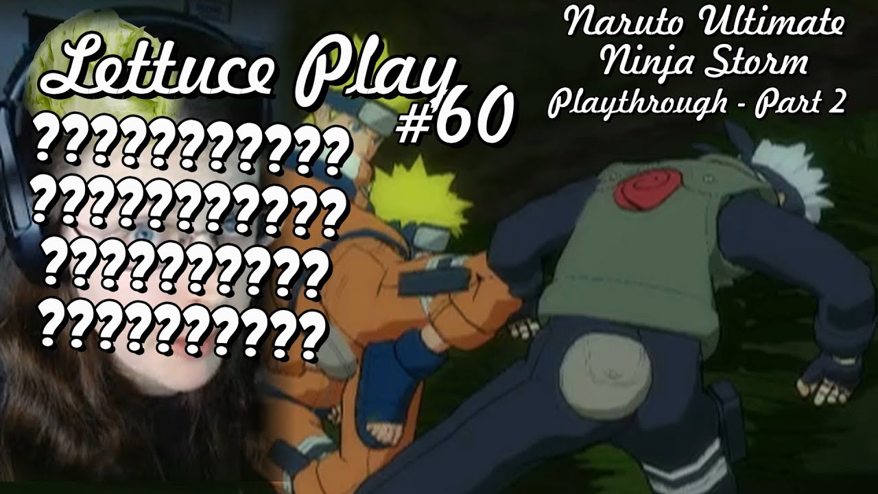 I Absolutely Have No Idea How To Play Naruto Ultimate Ninja Storm (2) | Lettuce Play #60