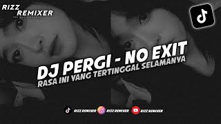 DJ PERGI - NO EXIT (BOOTLEG) MENGKANE VIRAL TIKTOK