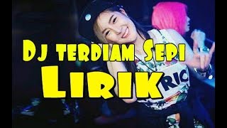 Dj Terdiam Sepi (Andaikan Waktu Bisa Kuputar Kembali)-Lirik