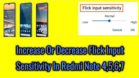 How to increase or decrease flick input sensitivity in redmi note 4,5,6,7.