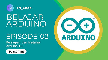 Belajar Arduino (Dasar) - #02 Persiapan dan Instalasi Arduino IDE